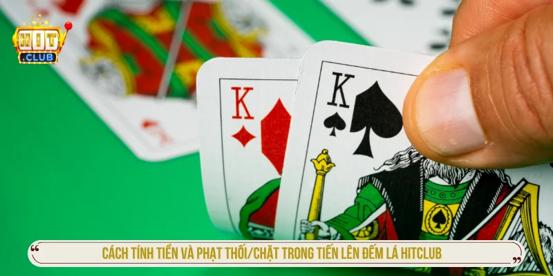 Cách Chơi Tiến Lên Đếm Lá HITCLUB Chi Tiết Từ A-Z Cách tính tiền tháng và tiền phạt khi chơi tiến lên đếm lá HITCLUB