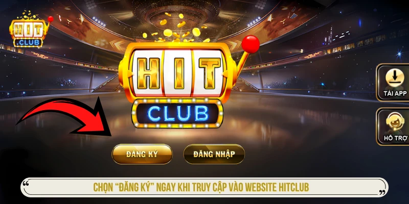 Đăng Ký HITCLUB Theo Từng Bước Và Các Lỗi Thường Gặp Chọn “Đăng Ký” ngay khi truy cập vào website HITCLUB