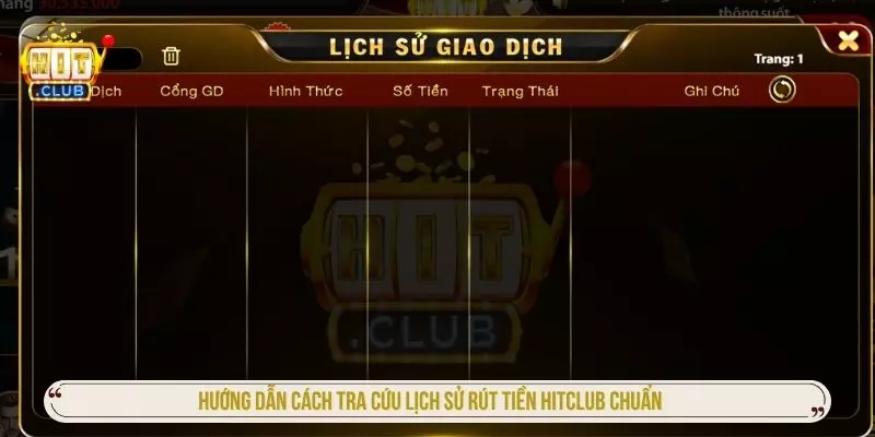 Hướng dẫn cách tra cứu lịch sử rút tiền Hitclub chuẩn