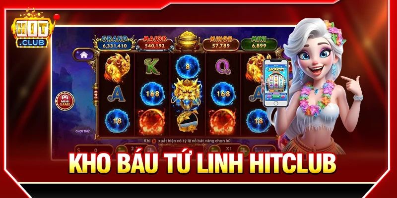Kho Báu Tứ Linh Hitclub Quay Slot Linh Vật Săn Tiền Tỷ Kho báu tứ linh Hitclub