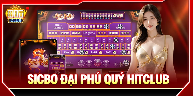 Cách Chơi Sicbo Đại Phú Quý HITCLUB Với Từng Cửa Cược sicbo đại phú quý hitclub