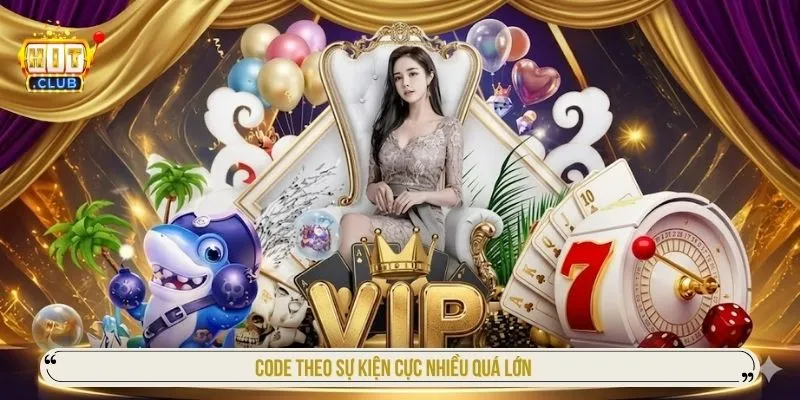 Code HITCLUB Mới Hôm Nay - Nhận Giftcode Giá Trị Cực Cao Code theo sự kiện cực nhiều quá lớn