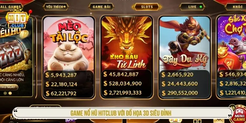 Game nổ hũ Hitclub với đồ họa 3D siêu đỉnh