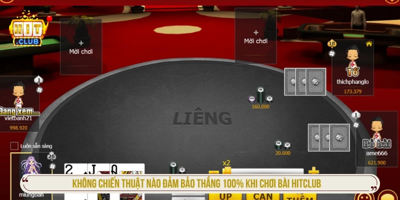 Không chiến thuật nào đảm bảo thắng 100% khi chơi bài HITCLUB