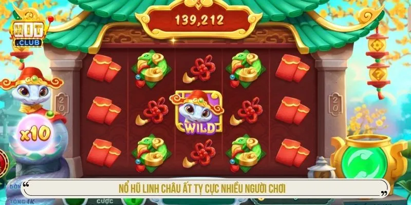 Nổ hũ Linh Châu ất tỵ cực nhiều người chơi