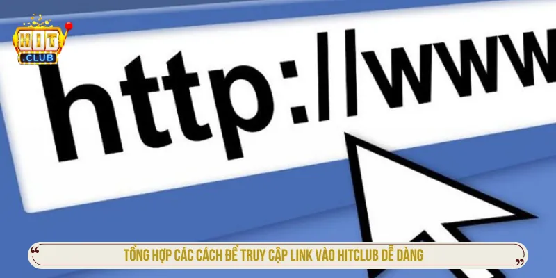 Link Vào Hitclub Mới Nhất 2026 Và Cách Truy Cập An Toàn Các phương pháp hỗ trợ truy cập Hitclub ổn định